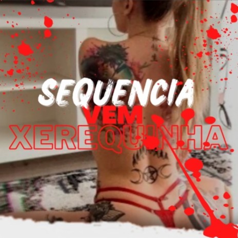 MTG SEQUENCIA VEM XEREQUINHA | Boomplay Music