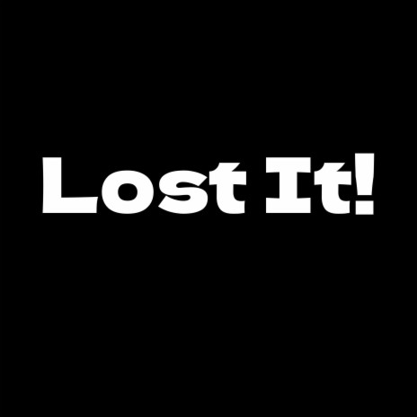 Lost It! | Boomplay Music