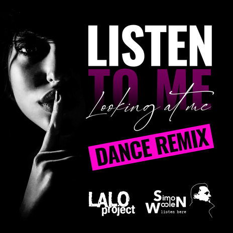 Listen to Me, Looking at Me (Dance Remix) ft. Simon Woolen | Boomplay Music