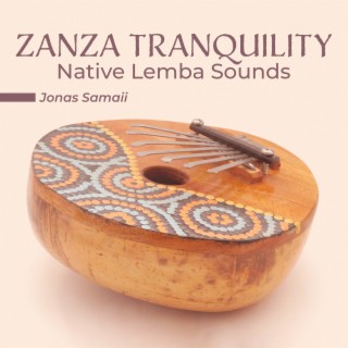 Zanza Tranquility: Native Lemba Sounds, Kalimba Prayer and Ritual