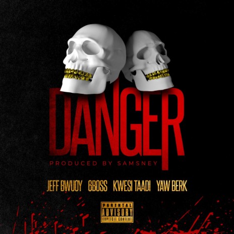 Danger (feat. Kwesi Taadi & Yaw Berk) | Boomplay Music