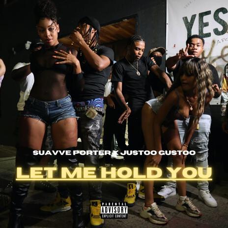 Let Me Hold You ft. Justoo Gustoo | Boomplay Music