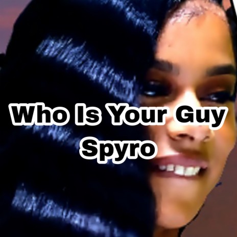 Who is Your Guy Spyro ft. Mesh Beats | Boomplay Music