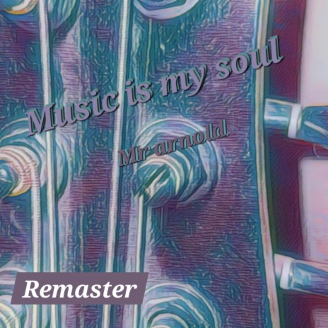 Music is my soul Remaster