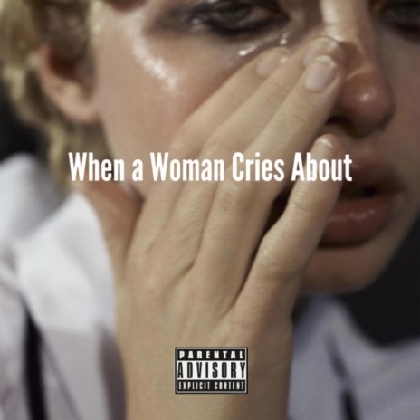 When a Woman Cries About | Boomplay Music