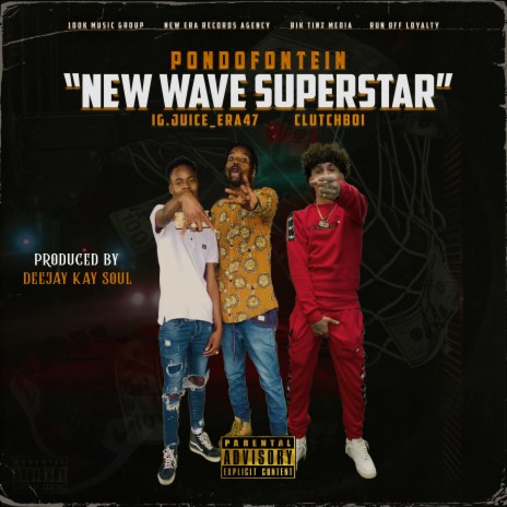 New Wave Superstar ft. Pondofontein & IG.JUICE_ERA47 | Boomplay Music