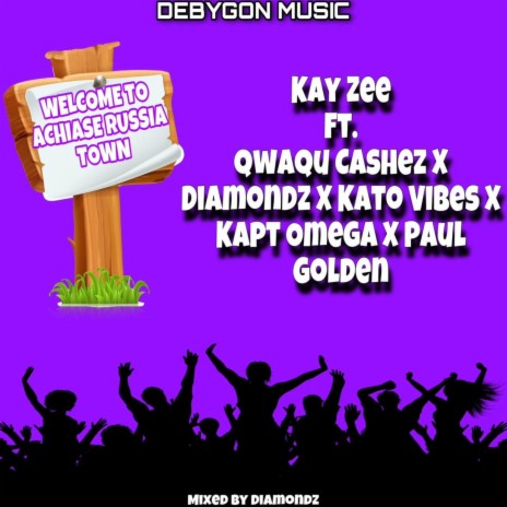 Welcome To Achiase Russia Town ft. Kapt Omega, Diamond, Qwaku Cashez, Golden Boy & Kato Vibes