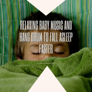 Relaxing Baby Music and Hang Drum to Fall Asleep Faster
