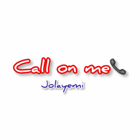 Call on me
