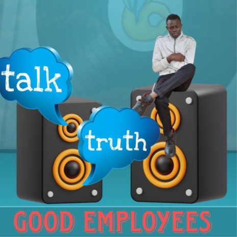 Talk Truth (Good Employees)