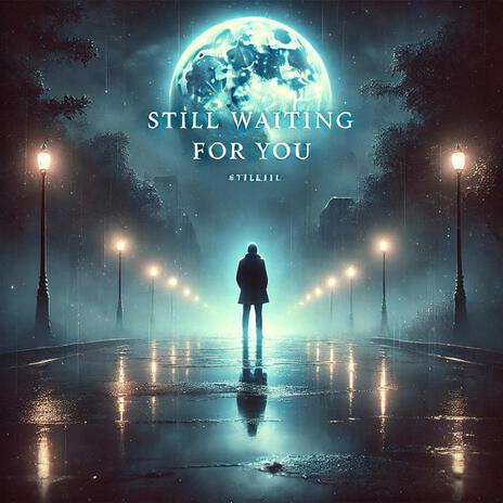 Still Waiting For You | Boomplay Music