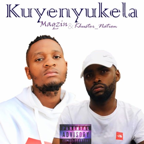 Kuyenyukela ft. Maqzin | Boomplay Music