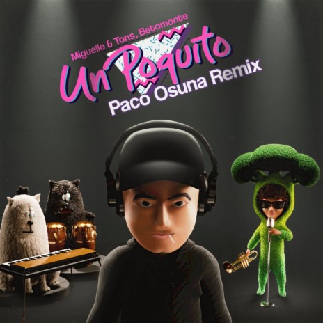 Un Poquito (Paco Osuna Remix) ft. TONS & Betomonte | Boomplay Music