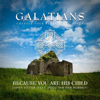 Because You Are His Child (Galatians 4:6-7)