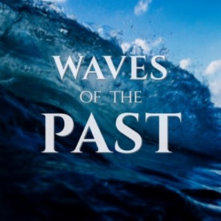 Waves Of The Past