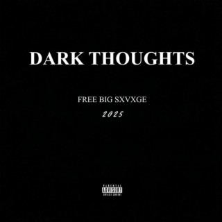 Dark Thoughts (Free Big Sxvxge)