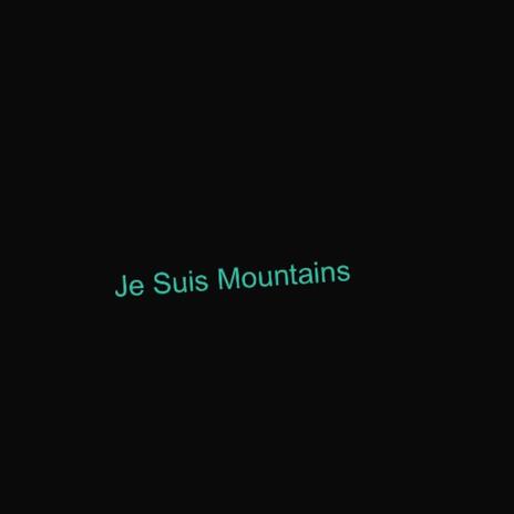 Je Suis Mountains | Boomplay Music