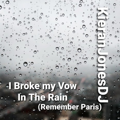 I Broke My Vow in the Rain (Remember Paris) | Boomplay Music