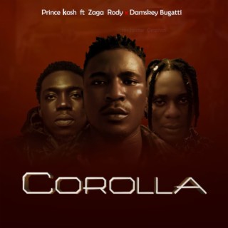 Corolla ft. ZagaRoddy & Damskey Bugatti lyrics | Boomplay Music