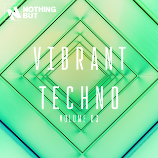 Nothing But... Vibrant Techno, Vol. 03