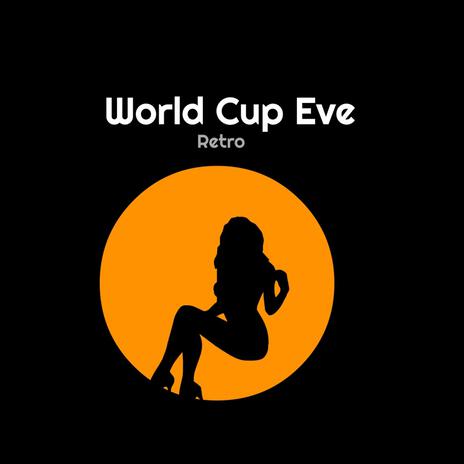 World Cup Eve Retro | Boomplay Music