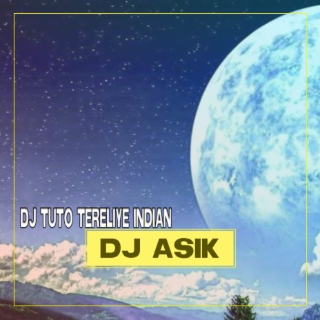 DJ TUTO TERELIYE INDIAN | Boomplay Music