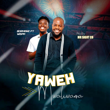 Yaweh Mwaliwama ft. wispa Tha Jaden | Boomplay Music