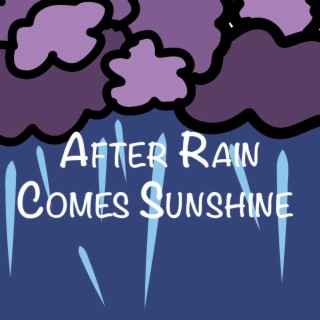 After Rain Comes Sunshine