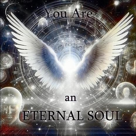 You Are An Eternal Soul | Boomplay Music