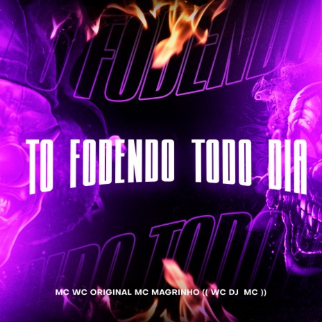 Montagem - To Fodendo Todo Dia ft. Mc Wc Original & DJ Wc Original