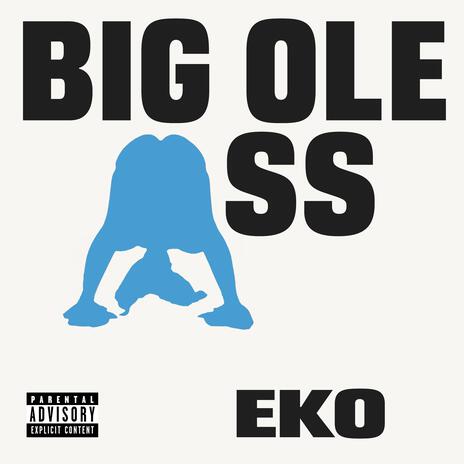 BIG OLE ASS | Boomplay Music