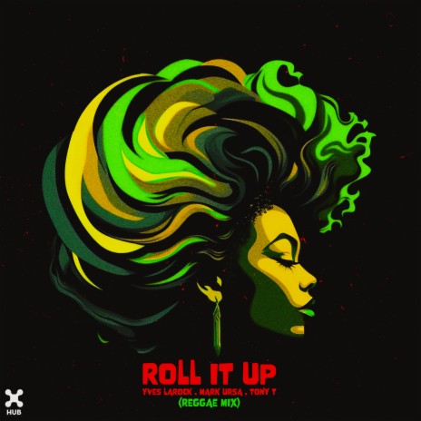 Roll It Up (Reggae Mix) ft. Mark Ursa & Tony T | Boomplay Music