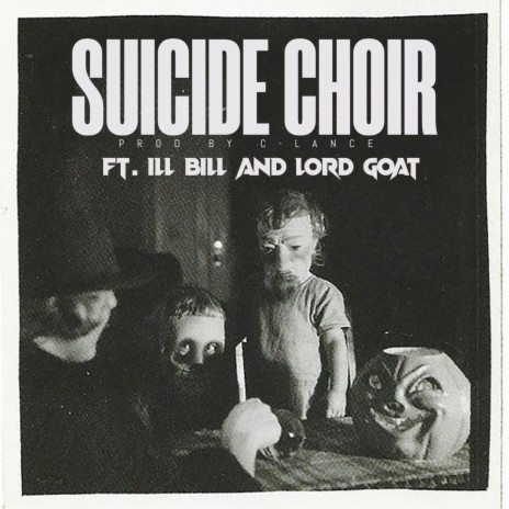 Suicide Choir ft. Lord Goat, ILL BILL & C-Lance