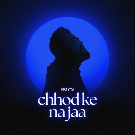 Chhod Ke Na Jaa | Boomplay Music