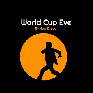 World Cup Eve R-Non Disco