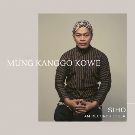 Mung Kanggo Kowe ft. AM Records Jogja | Boomplay Music