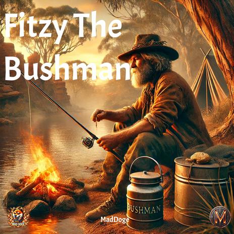 Fitzy The Bushman | Boomplay Music