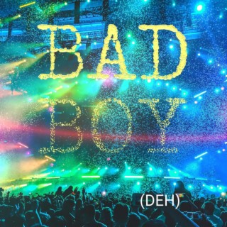 BAD BOY (DEH)