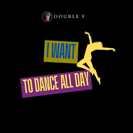 I Want to Dance All Day | Boomplay Music