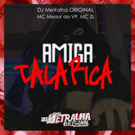 AMIGA TALARICA ft. MC Menor da VP & MC ZL | Boomplay Music