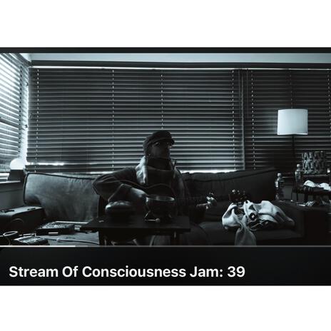 Stream Of Consciousness Jam 39 | Boomplay Music