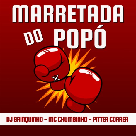 Marretada do Popó ft. Pitter Correa & Mc Chumbinho | Boomplay Music