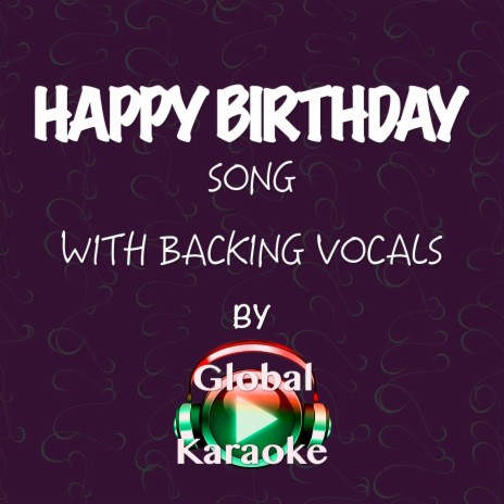 Happy Birthday Song With Backing Vocals Karaoke Version By Global Karaoke Boomplay Music