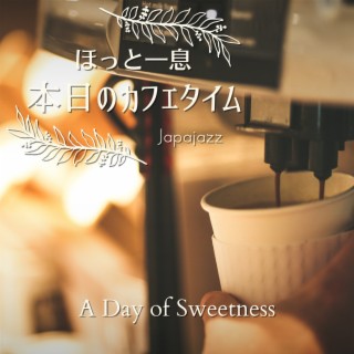 ほっと一息本日のカフェタイム - A Day of Sweetness