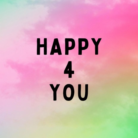 happy 4 you | Boomplay Music