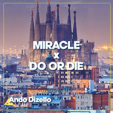 Miracle x Do or Die | Boomplay Music