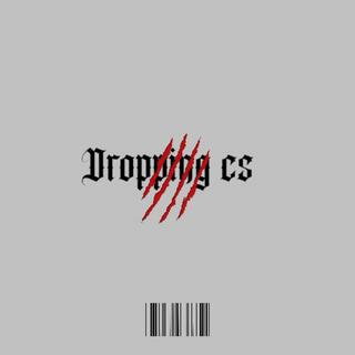 Dropping cs lyrics | Boomplay Music