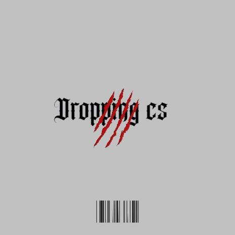 Dropping cs | Boomplay Music