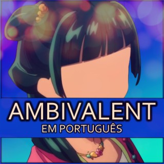 Ambivalent em Português - The Apothecary Diaries lyrics | Boomplay Music