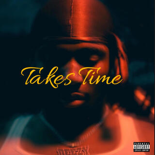 Takes Time